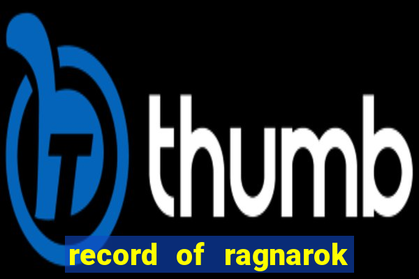 record of ragnarok 3 temporada assistir